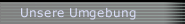 Unsere Umgebung